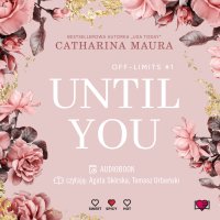 Until You. Aż pojawiłaś się ty. Off-Limits. Tom 1 - Catharina Maura - audiobook