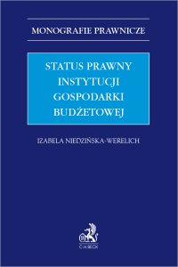 Status prawny instytucji gospodarki budżetowej - Izabela Niedzińska-Werelich - ebook