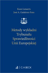 Metody wykładni Trybunału Sprawiedliwości Unii Europejskiej - José A. Gutiérrez-Fons - ebook