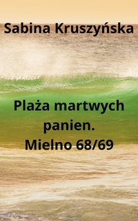 Plaża martwych panien. Mielno 68/69 - Sabina  Kruszyńska - ebook