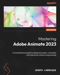 Mastering Adobe Animate 2023 - Joseph Labrecque - ebook