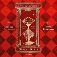 Dom klepsydry (Los Angeles 20.XX / Londyn 80.XIX) - Gareth Rubin - audiobook