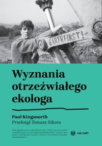 Wyznania otrzeźwiałego ekologa - Paul Kingsnorth Paul Kingsnorth - ebook