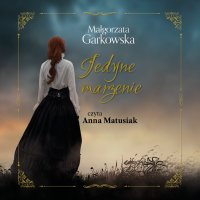 Jedyne marzenie - Małgorzata Garkowska - audiobook