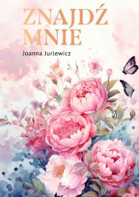 Znajdź mnie - Joanna Jurlewicz - ebook