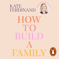 How To Build A Family - Kate Ferdinand - audiobook