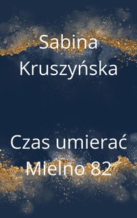 Czas umierać. Mielno 82 - Sabina  Kruszyńska - ebook