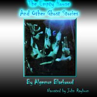 Empty House and Other Ghost Stories - Algernon Blackwood - audiobook