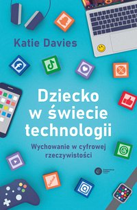Dziecko w świecie technologii - Katie Davis - ebook