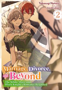 Marriage, Divorce, and Beyond: The White Mage and Black Knight's Romance Reignited Volume 2 - Takasugi Naturu - ebook