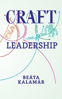 Craft Leadership - Beáta Kalamár - ebook