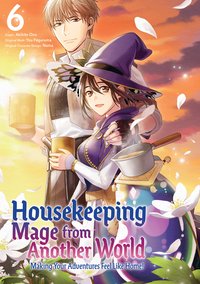 Housekeeping Mage from Another World. Making Your Adventures Feel Like Home! Volume 6 - You Fuguruma - ebook