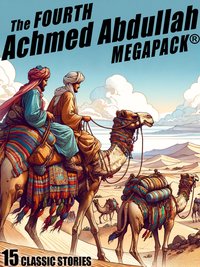 The Fourth Achmed Abdullah MEGAPACK® - Achmed Abdullah - ebook
