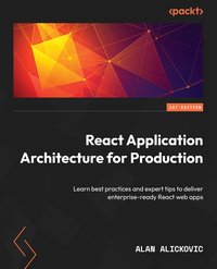 React Application Architecture for Production - Alan Alickovic - ebook