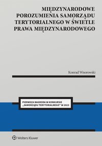 Międzynarodowe porozumienia samorządu terytorialnego w świetle prawa międzynarodowego - Konrad Wnorowski - ebook