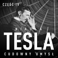 Nikola Tesla. Cudowny umysł. Część 4. Autokreacja supermana - John Joseph O'Neill - audiobook