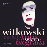 Wiara. Autobiografia - Michał Witkowski - audiobook