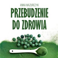 Przebudzenie do zdrowia - Anna Mazurczyk - audiobook