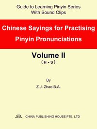 Chinese Sayings for Practising Pinyin Pronunciations Volume II (H-S) - Z.J. Zhao - ebook