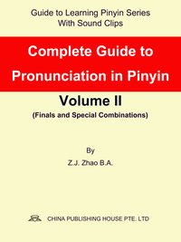 Complete Guide to Pronunciation in Pinyin Volume II - Z.J. Zhao - ebook