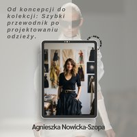 Od koncepcji do kolekcji: Szybki przewodnik po projektowaniu odzieży. - Agnieszka Nowicka - Szopa - ebook