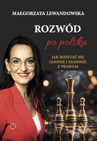 Rozwód po polsku. Jak rozstać się godnie i zgodnie z prawem. - Małgorzata Lewandowska - ebook