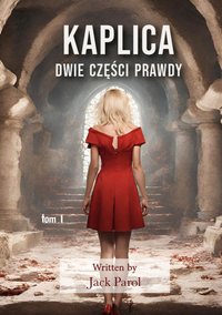 Kaplica. Dwie części prawdy - Jack Parol - ebook