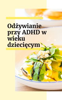 Odżywianie przy ADHD w wieku dziecięcym - Ewelina Rucińska-Czajka - ebook