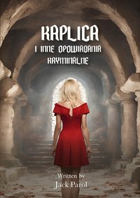 Kaplica i inne opowiadania kryminalne - Jack Parol - ebook