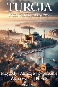 Turcja - przewodnik praktyczny. Przygody, atrakcje, zwiedzanie, wypoczynek, porady - Lena Exner - ebook