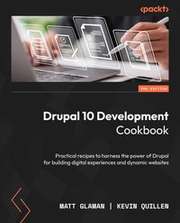 Drupal 10 Development Cookbook - Matt Glaman - ebook