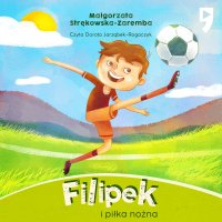Filipek i piłka nożna. Tom 6 - Małgorzata Strękowska-Zaremba - audiobook
