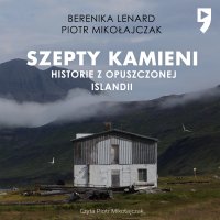 Szepty kamieni. Historie z opuszczonej Islandii - Berenika Lenard - audiobook