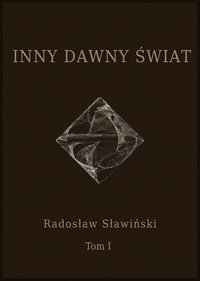 Inny dawny świat - Tom I - Radosław Sławiński - ebook