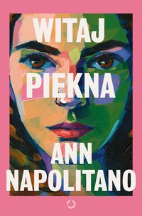 Witaj, piękna - Ann Napolitano - ebook