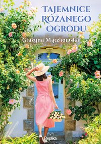 Tajemnice różanego ogrodu - Grażyna Mączkowska - ebook