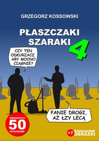 Płaszczaki szaraki. Część 4 - Grzegorz Kossowski - ebook