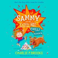 Sammy and the Extra-Hot Chilli Powder - Charlie P. Brooks - audiobook