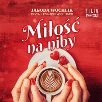 Miłość na niby - Jagoda Wochlik - audiobook