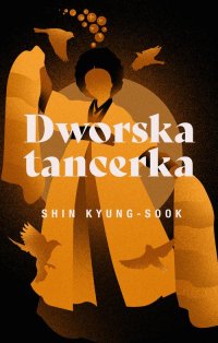 Dworska tancerka - Kyung-Sook Shin - ebook