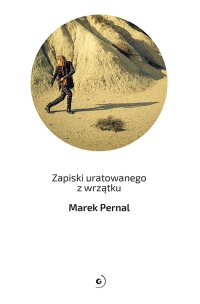 Zapiski uratowanego z wrzątku - Marek Pernal - ebook