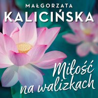 Miłość na walizkach - Małgorzata Kalicińska - audiobook