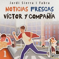 Victor y compania 1. Noticias frescas - Opracowanie zbiorowe - audiobook