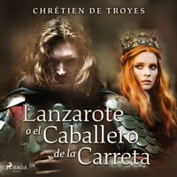 Lanzarote o el Caballero de la Carreta - Opracowanie zbiorowe - audiobook