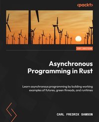 Asynchronous Programming in Rust - Carl Fredrik Samson - ebook