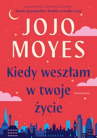 Kiedy weszłam w twoje życie - Jojo Moyes - ebook