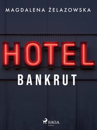 Hotel Bankrut - Magdalena Żelazowska - ebook