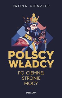 Polscy władcy po ciemnej stronie mocy - Iwona Kienzler - ebook