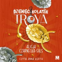 Dziewięć kołatek Troya - Alicja Czarnecka-Suls - audiobook