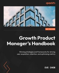 Growth Product Manager's Handbook - Eve Chen - ebook